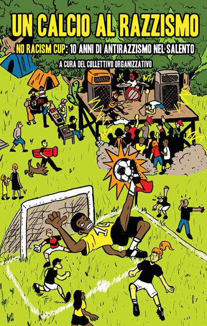 Un calcio al razzismo. No racism cup; 10 anni di antirazzismo nel Salento - copertina