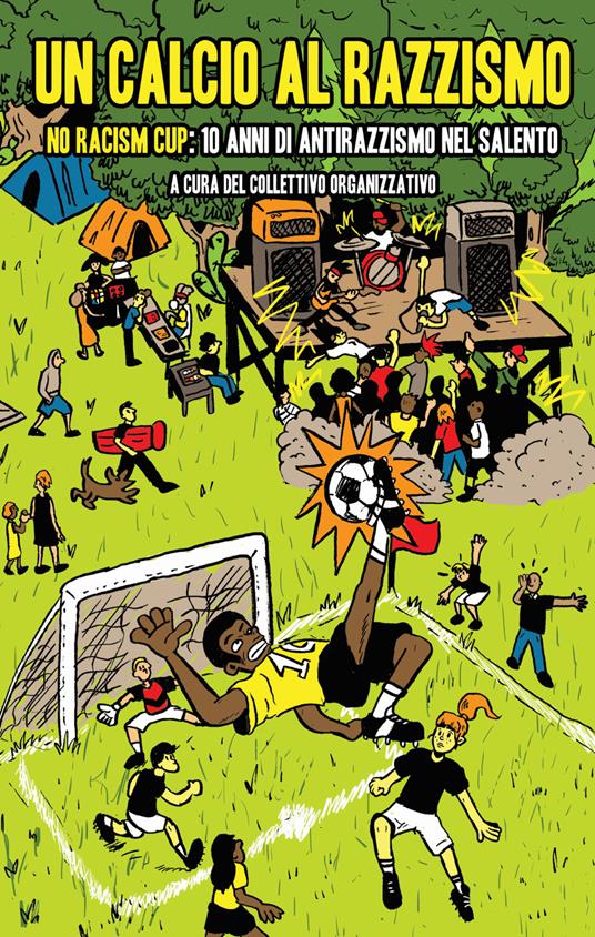 Un calcio al razzismo. No racism cup; 10 anni di antirazzismo nel Salento - copertina