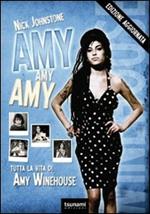 Amy, Amy, Amy. Tutta la vita di Amy Winehouse