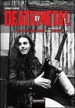 Death by Metal. La storia di Chuck Schuldiner e dei Death
