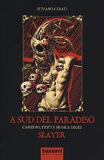 A Sud del paradiso. Canzoni, testi e musica degli Slayer