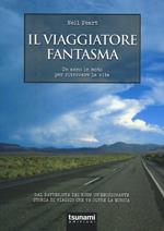 Il viaggiatore fantasma. Un anno in moto per ritrovare la vita