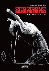 Scorpions. Uragano tedesco - Martin Popoff - copertina