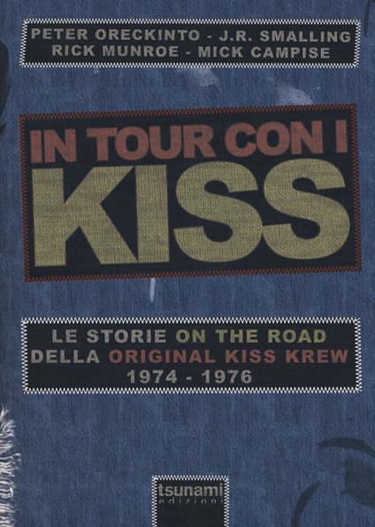 In tour con i Kiss. Le storie on the road della Original Kiss Krew. (1974-1976). Ediz. illustrata - copertina