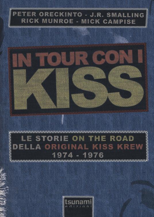 In tour con i Kiss. Le storie on the road della Original Kiss Krew. (1974-1976). Ediz. illustrata - copertina