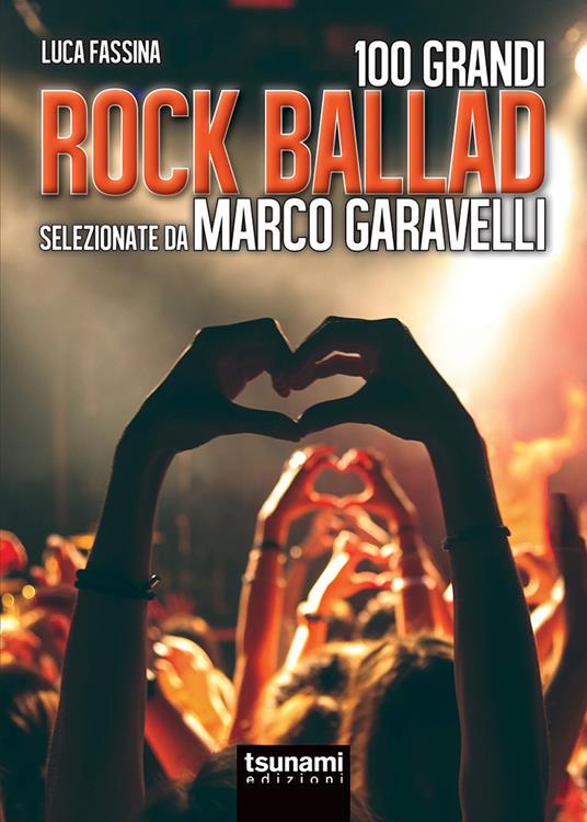 Rock ballads selezionate da Marco Garavelli - Marco Garavelli,Luca Fassina - copertina