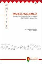 Manga Academica. Rivista di studi sul fumetto e sul cinema di animazione giapponese (2008). Vol. 1