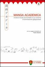 Manga Academica. Rivista di studi sul fumetto e sul cinema di animazione giapponese (2013). Vol. 6