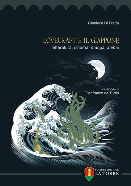 Lovecraft e il Giappone. Letteratura, cinema, manga, anime - Gianluca Di Fratta - copertina