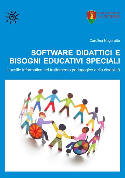 Software didattici e Bisogni Educativi Speciali. L'ausilio informatico nel trattamento pedagogico della disabilità - Carolina Nogarotto - copertina