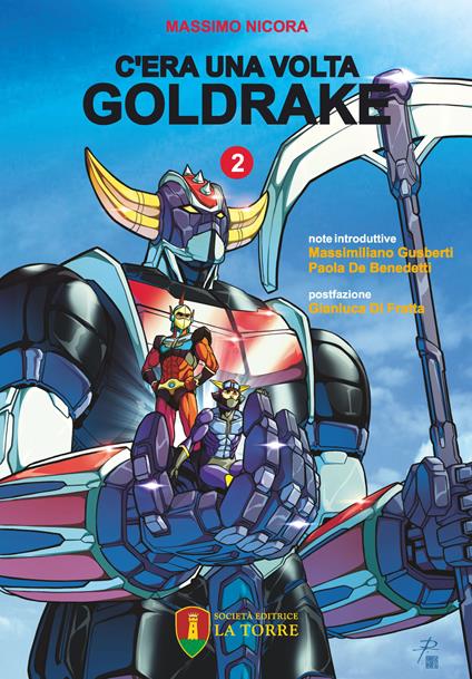 C'era una volta Goldrake. La vera storia del robot giapponese che ha rivoluzionato la TV e il mercato del giocattolo in Italia. Vol. 2 - Massimo Nicora - copertina