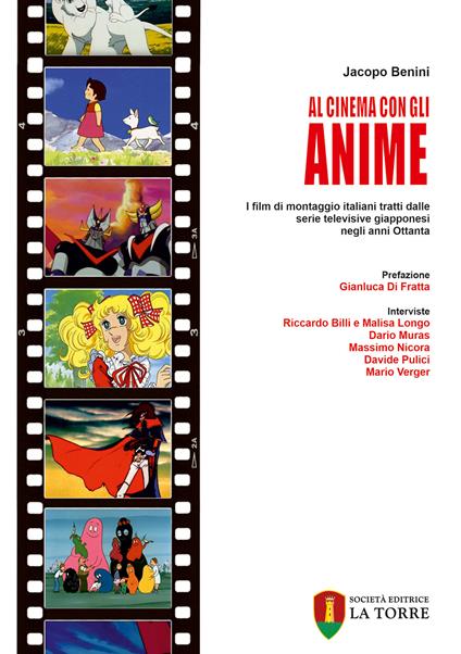 Al cinema con gli anime. I film di montaggio italiani tratti dalle serie televisive giapponesi negli anni Ottanta - Jacopo Benini - copertina