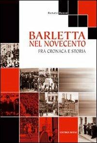 Barletta nel Novecento. Fra cronaca e storia - Renato Russo - copertina