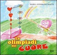 Le olimpiadi del cuore. Ediz. illustrata - M. Antonietta Binetti - copertina