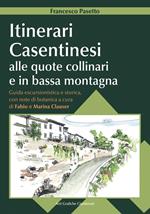 Itinerari casentinesi alle quote collinari e in bassa montagna. Guida escursionistica e storica con note di botanica. Con carta escursionistica