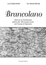 Brancolano. Storia di un insediamento edilizio dal 200 ai giorni nostri nel Comune di Impruneta