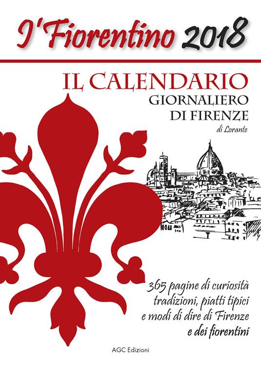 Il Fiorentino il calendario giornaliero di Firenze con modi di dire, detti popolari, ricette, ricorrenze, e curiosità - Lorante - copertina