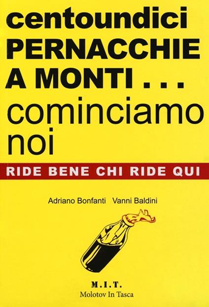 Centoundici pernacchie a Monti... cominciamo noi - Adriano Bonfanti,Vanni Baldini - copertina