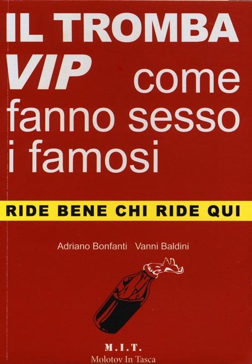 Il trombavip. Come fanno sesso i famosi - Adriano Bonfanti,Vanni Baldini - copertina