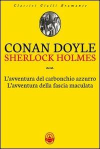 L'avventura del carbonchio azzurro-L'avventura della fascia maculata - Arthur Conan Doyle - copertina