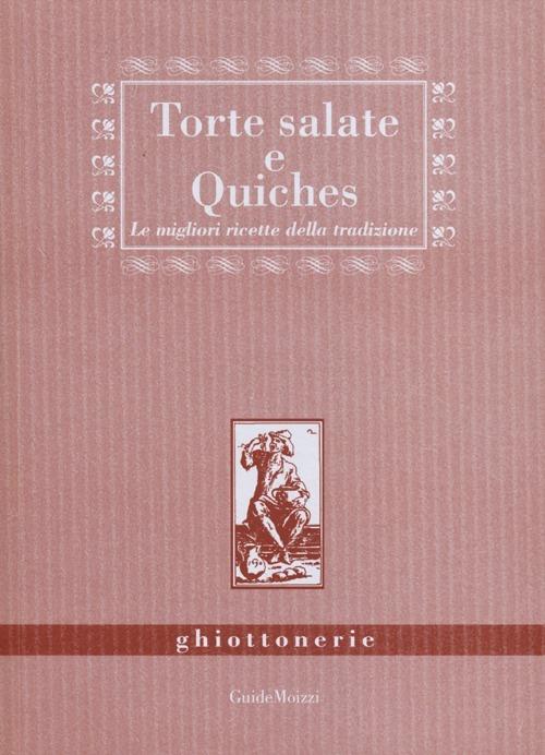 Torte salate e quiches - Alessia Bernardini,M. Eugenia Zaja - copertina