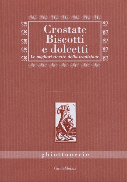Crostate, biscotti e dolcetti - Alessia Bernardini,Giorgio Bernardini,M. Eugenia Zaja - copertina
