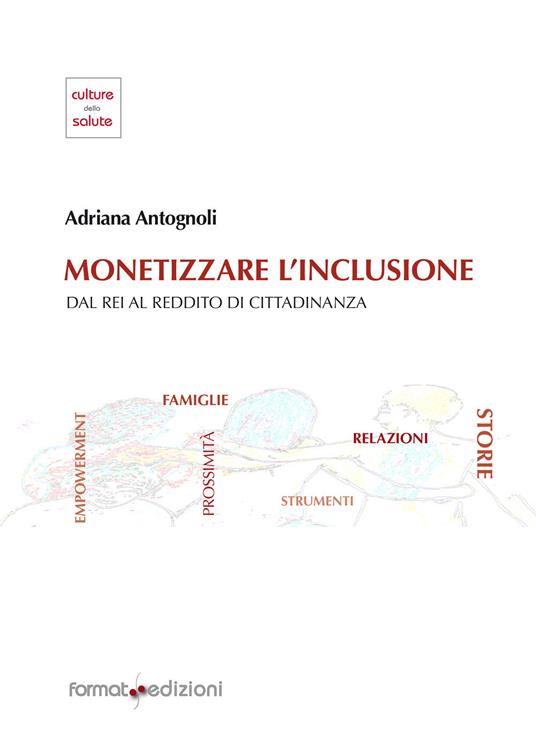 Monetizzare l'inclusione. Dal REI al reddito di cittadinanza - Adriana Antognoli - copertina