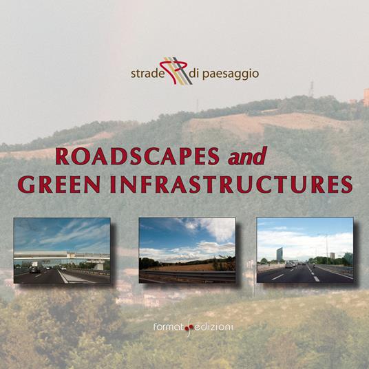 Strade di paesaggio. «Roadscapes and green infrastructures». Atti del Convegno (Bologna, 25 gennaio 2017) - copertina