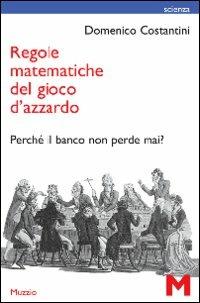 Regole matematiche del gioco d'azzardo. Perché il banco non perde mai? - Domenico Costantini - 3