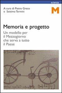 Memoria e progetto. Un modello per il Mezzogiorno che serva a tutto il paese - copertina