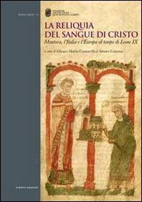 La reliquia del sangue di Cristo. Mantova, l'Italia e l'Europa al tempo di Leone IX - copertina