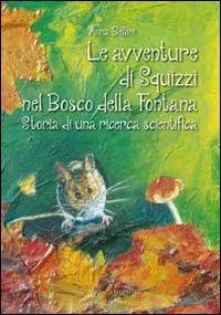 Le avventure di Squizzi nel Bosco della Fontana. Storia di una ricerca scientifica - Anna Bellini - copertina