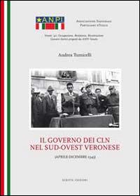 Il governo dei CLN nel sud-ovest veronese - Andrea Tumicelli - copertina