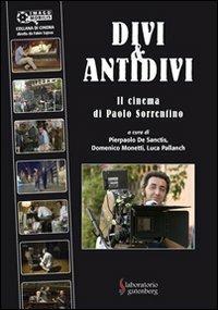 Divi & antidivi. Il cinema di Paolo Sorrentino - Pierpaolo De Santis,Domenico Monetti,Luca P. Pallanch - copertina