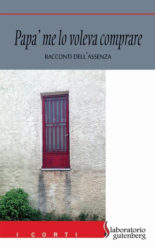 Papà me lo voleva comprare. Racconti dell'assenza - copertina