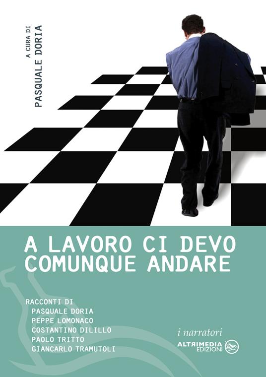 Al lavoro ci devo comunque andare. Storie interminabili del tempo impiegato - copertina