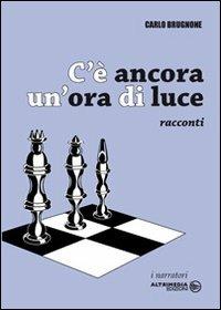 C'è ancora un'ora di luce - Carlo Brugnone - copertina