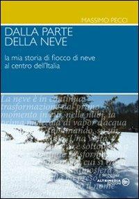 Dalla parte della neve. La mia storia di fiocco di neve al centro dell'Italia - Massimo Pecci - copertina