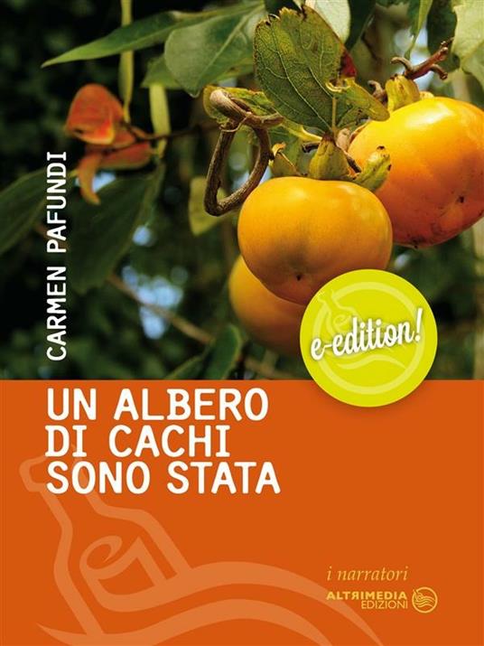 Un albero di cachi sono stata - Carmen Pafundi - ebook