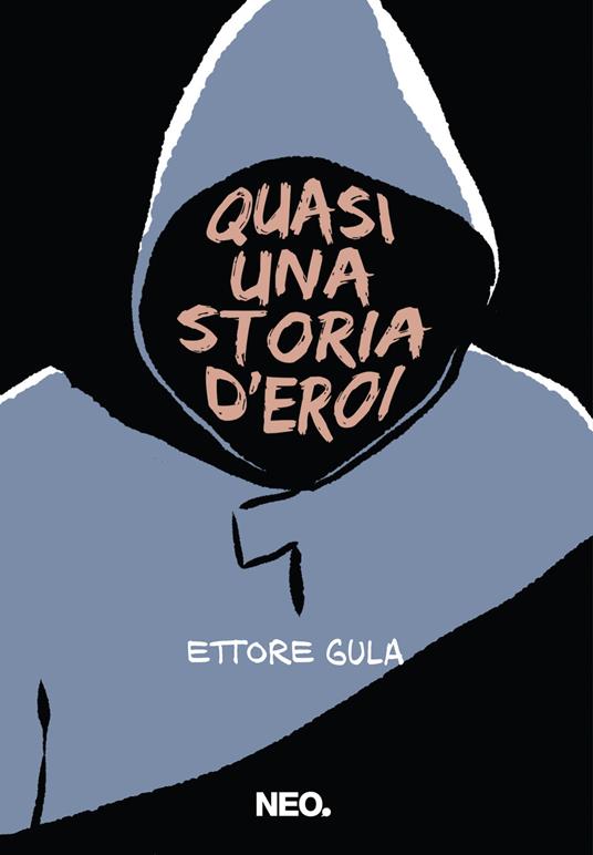 Quasi una storia d'eroi - Ettore Gula - copertina