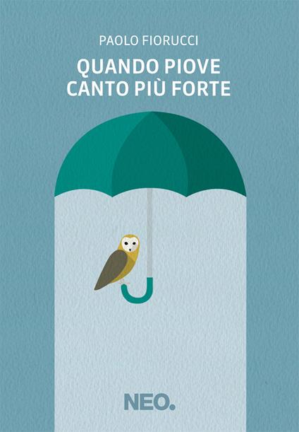 Quando piove canto più forte - Paolo Fiorucci - copertina