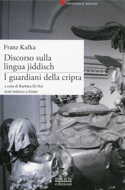 Discorso sulla lingua jiddisch. I guardiani della cripta. Testo tedesco a fronte - Franz Kafka - copertina