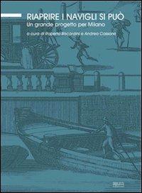 Riaprire i Navigli si può. Un grande progetto per Milano. Ediz. illustrata - copertina