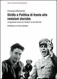 Diritto e politica di fronte alle revisione storiche. Un percorso critico sul «politico» di Carl Schmitt - Francesco Bochicchio - copertina