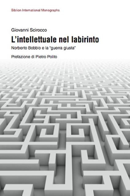 L'intellettuale nel labirinto. Norberto Bobbio e la «guerra giusta» - Giovanni Scirocco - copertina
