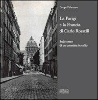La Parigi e la Francia di Carlo Rosselli. Sulle orme di un umanista in esilio - Diego Dilettoso - copertina