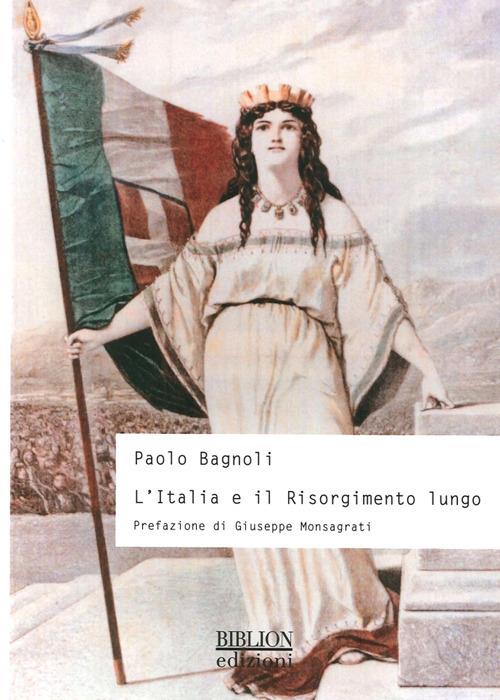 L'Italia e il Risorgimento lungo - Paolo Bagnoli - copertina