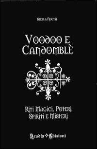 Voodoo e candomblé. Riti magici, poteri, spiriti e misteri - Stella Noctis - copertina
