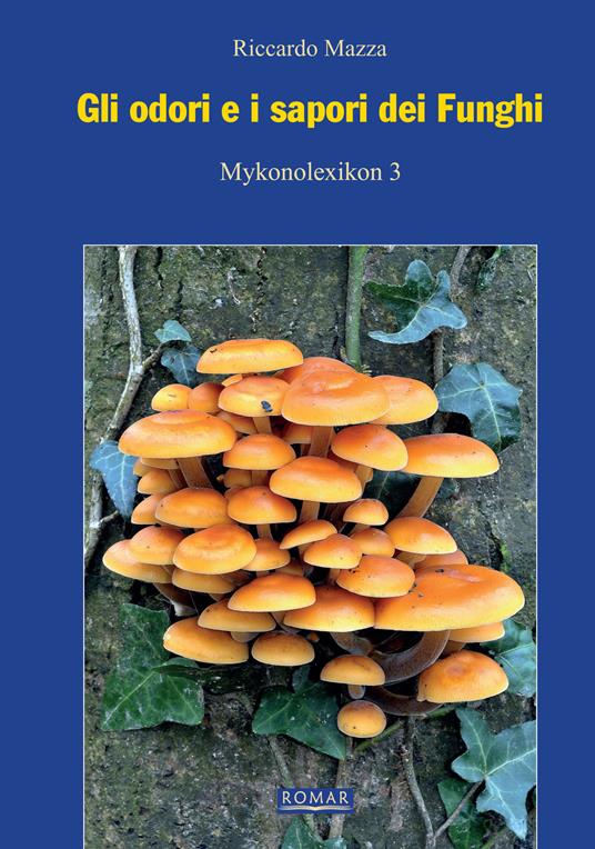 Gli odori e i sapori dei funghi. Ediz. illustrata - Riccardo Mazza - copertina