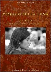 Viaggio sulla luna. Messico 12 dicembre 1992, 8 gennaio 1993 - Vittorio Bocchi - copertina
